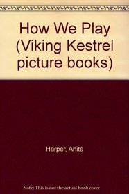 How We Play (Viking Kestrel picture books)