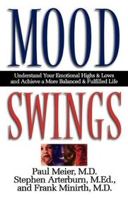 Mood Swings (Understanding Your Emotional Highs & Lows and Achieve a More Balanced & Fulfilled Life)
