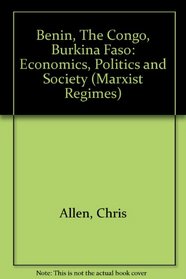 Benin/the Congo/Burkina Faso: Economics, Politics and Society (Marxist Regimes Series)