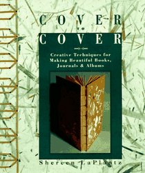 Cover to Cover: Creative Techniques for Making Beautiful Books, Journals & Albums