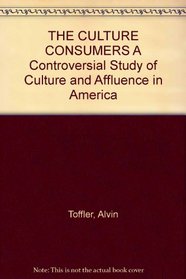 The Culture Consumers; a Study of Art and Affluence in America. -