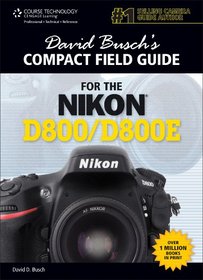 David Busch's Compact Field Guide for the Nikon D800/D800E