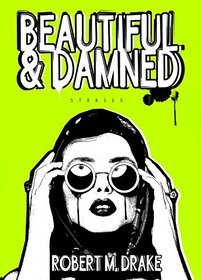 Beautiful and Damned (Robert M. Drake/Vintage Wild)