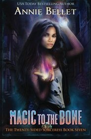 Magic to the Bone (The Twenty-Sided Sorceress) (Volume 7)