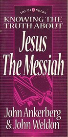 Knowing the Truth About Jesus the Messiah (Defenders Series)