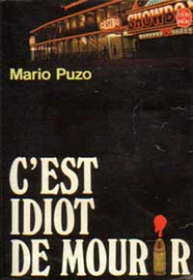 C'est idiot de mourir (Fools Die) (French Edition)
