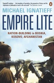 Empire Lite: Nation-Building in Bosnia, Kosovo, and Afghanistan