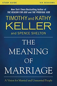 The Meaning of Marriage Study Guide with DVD: A Vision for Married and Unmarried People
