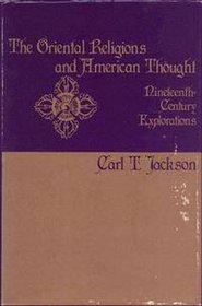 The Oriental Religions and American Thought: Nineteenth-Century Explorations (Contributions in American Studies ; No. 55)