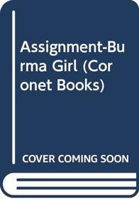 Assignment-Burma Girl (Coronet Books)