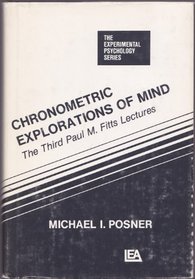 Chronometric Explorations of Mind (The Experimental Psychology Series: Paul M. Fitts Lectures)