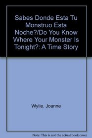 Sabes Donde Esta Tu Monstruo Esta Noche?/Do You Know Where Your Monster Is Tonight?: A Time Story (Muchos cuentos sobre monstruos) (Spanish Edition)