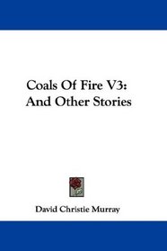 Coals Of Fire V3: And Other Stories