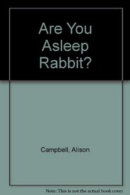 Are You Asleep Rabbit?