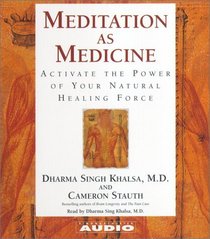 Meditation As Medicine : Activate The Power Of Your Natural Healing Force