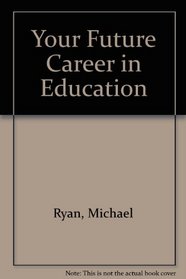 Your Future Career in Education