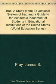 Iraq: A Study of the Educational System of Iraq and a Guide to the Academic Placement of Students in Educational Institutions of the United States (World education series)
