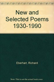 Richard Eberhart New and Selected Poems, 1930-1990