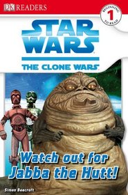 Star Wars Clone Wars: Watch Out for Jabba the Hut (Turtleback School & Library Binding Edition) (Star Wars the Clone Wars: Dk Readers Beginning to Read 1)