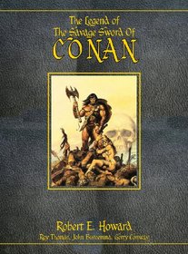 The Legend of the Savage Sword of Conan. by Robert E. Howard, Roy Thomas, Gerry Conway