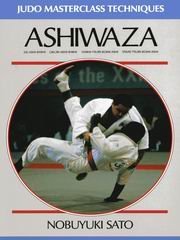 Ashiwaza: Judo Masterclass Techniques : De-Ashi-Barai, Okuri-Ashi-Barai, Harai-Tsuri-Komi-Ashi, Sasae-Tsuri-Komi-Ashi