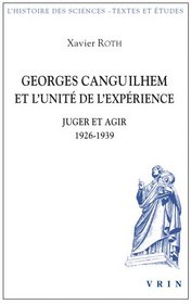 Georges Canguilhem et l'unité de l'expérience: Juger et agir 1926-1939