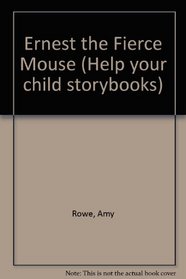 Ernest the Fierce Mouse (Help Your Child Storybooks)