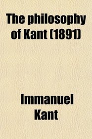The philosophy of Kant (1891)
