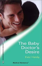 The Baby Doctor's Desire (London City General, Bk 2) (Harlequin Medical, No 201)