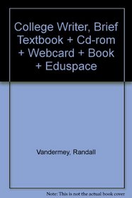College Writer, Brief Textbook + Cd-rom + Webcard + Book + Eduspace