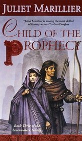Child of the Prophecy (Sevenwaters, Bk 3)