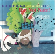 But Not Nate!: A Book About Opposites (Snugglebug Books, Vol 2)