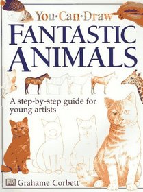 You Can Draw: Fantastic Animals (You Can Draw Series)