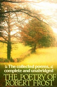 The Poetry of Robert Frost: The Collected Poems, Complete and Unabridged