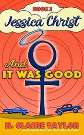 And It Was Good (Jessica Christ, Bk 2)
