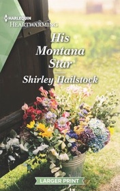 His Montana Star (Harlequin Heartwarming, No 474) (Larger Print)