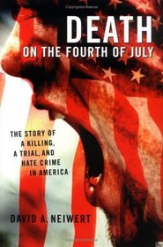 Death on the Fourth of July : The Story of a Killing, A Trial, and Hate Crime in America