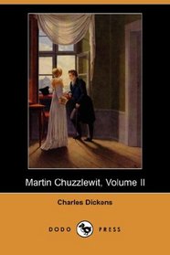 Martin Chuzzlewit, Volume II (Dodo Press)