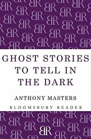 Ghost Stories to Tell in the Dark