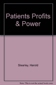 Patients Profits and Power: A Documented Commentary on the State of Health