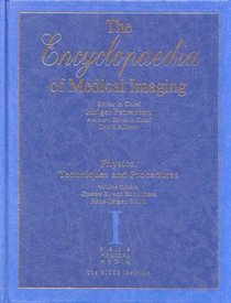 The Encyclopaedia of Medical Imaging Vol 1: Physics, Techniques and Procedures