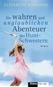 Die wahren und unglaublichen Abenteuer der Hunt-Schwestern.