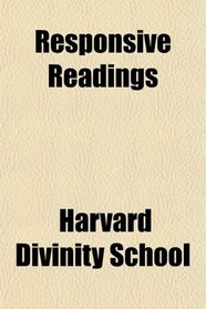 Responsive Readings Selected From the Bible and Arranged Under Subjects; For Use in the Chapel of Harvard University