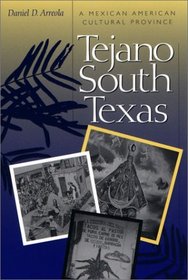 Tejano South Texas: A Mexican American Cultural Province (Jack and Doris Smothers Series in Texas History, Life, and Culture, No. 5)