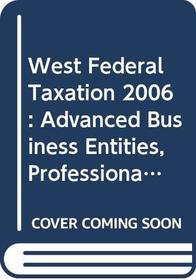 West Federal Taxation 2006 : Advanced Business Entities, Professional Version
