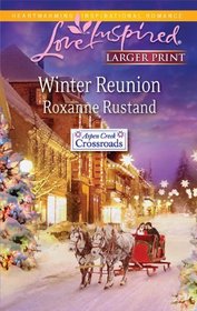 Winter Reunion (Aspen Creek Crossroads, Bk 1) (Love Inspired, No 597) (Larger Print)