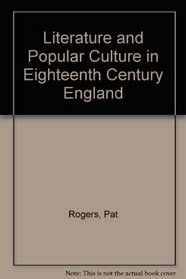 Literature and Popular Culture in Eighteenth Century England