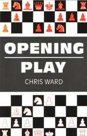 Opening Play : Think Like a Chess Master