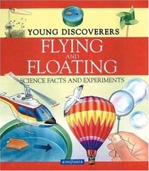 Flying and Floating (Young Discoverers: Science Facts and Experiments)