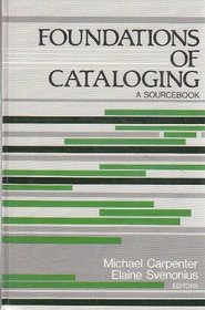 Foundations of Cataloging: A Sourcebook